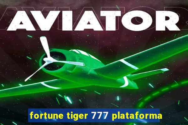 fortune tiger 777 plataforma